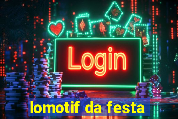 lomotif da festa